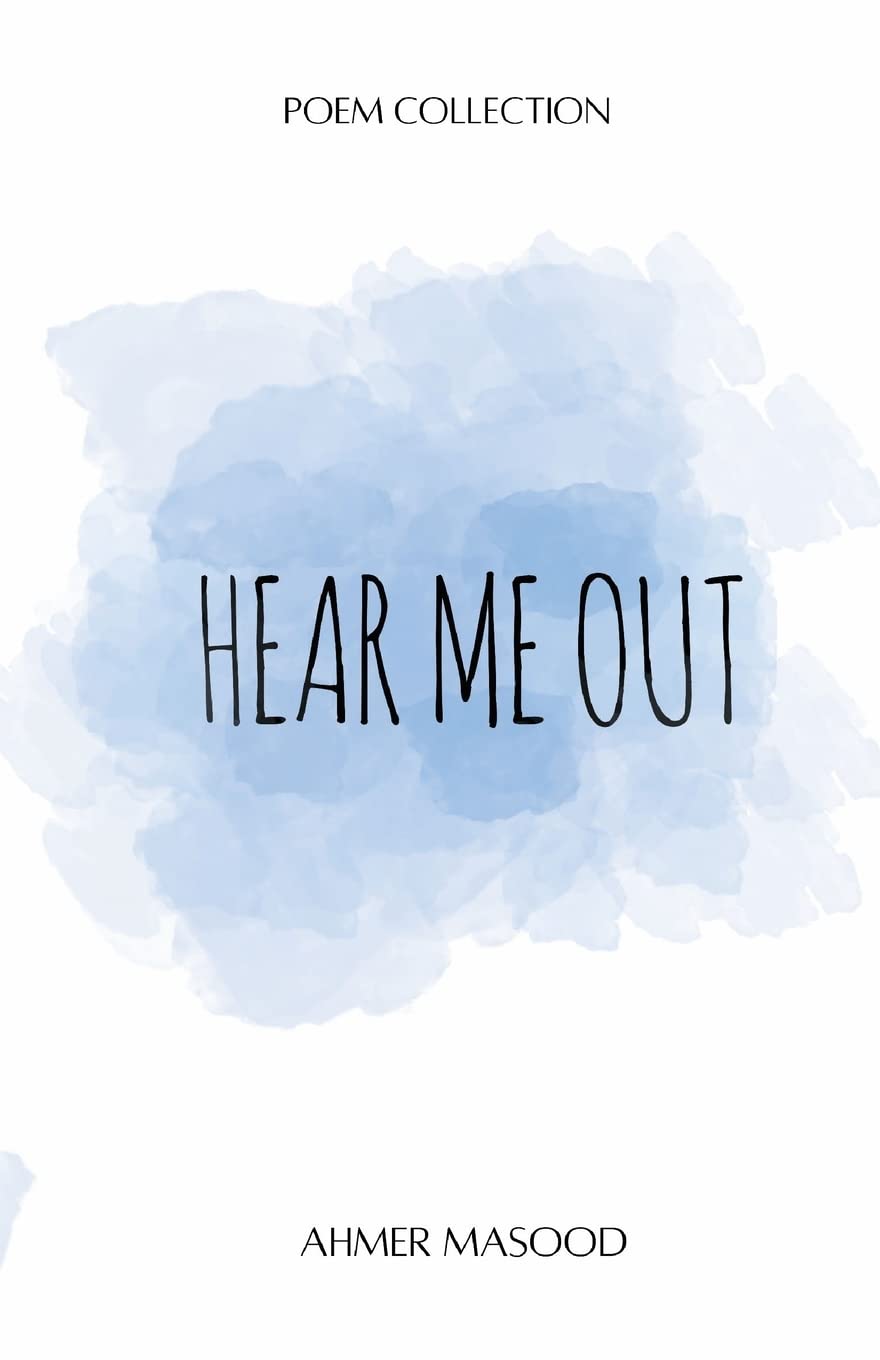 Hear Me Out By Ahmer Masood Goodreads hear-me-out-by-ahmer-masood-goodreads