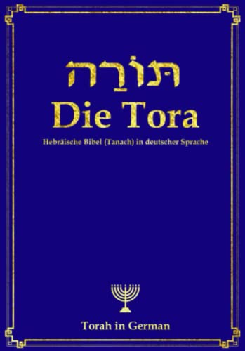 Die Tora Auf Deutsch (die Torah fünf Bücher Mose. ist der erste Teil