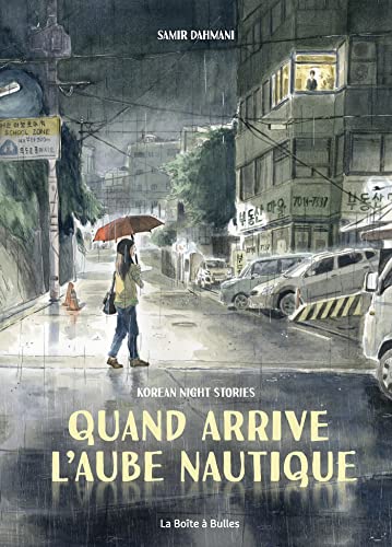 Quand arrive l'aube nautique: Korean night stories