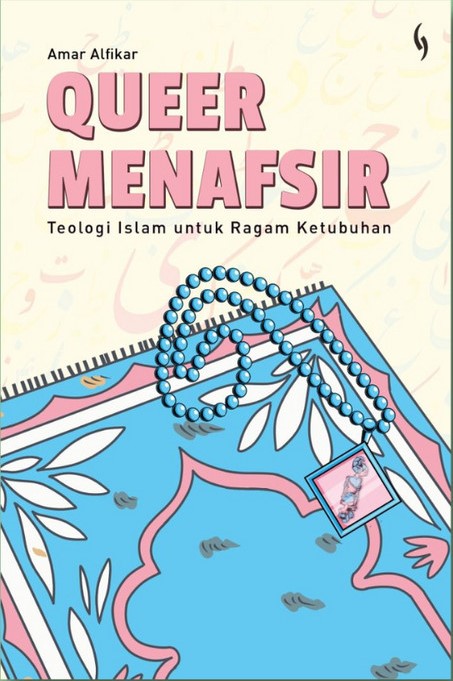 Queer Menafsir: Teologi Islam untuk Ragam Ketubuhan
