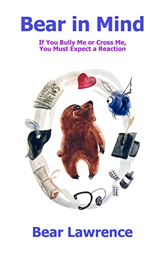 Bear in Mind: If you bully me, you are poking a Bear with a stick