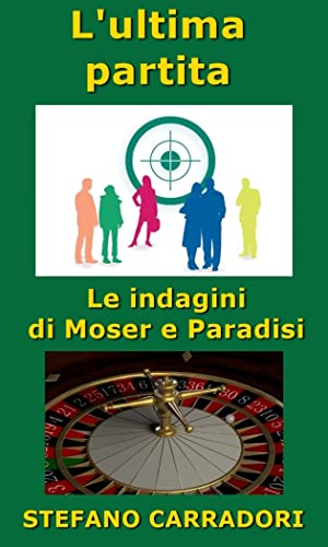 L'ultima partita: Le indagini di Moser e Paradisi - volume 9