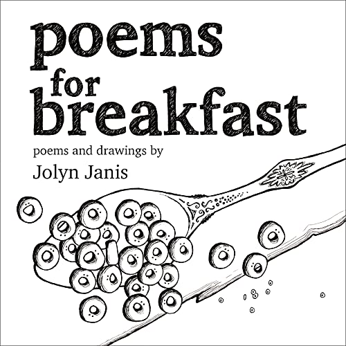 Poems for Breakfast Poetry for kids and adults who once were kids. by