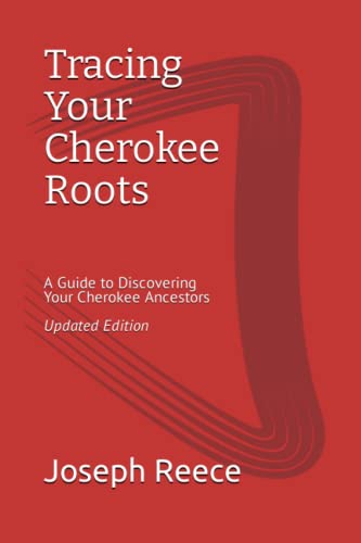 Tracing Your Cherokee Roots: Updated Edition: A Guide to Discovering ...