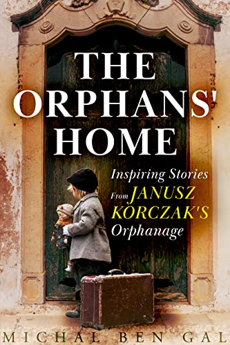 The Orphans' Home: Inspiring Stories From Janusz Korczak's Orphanage