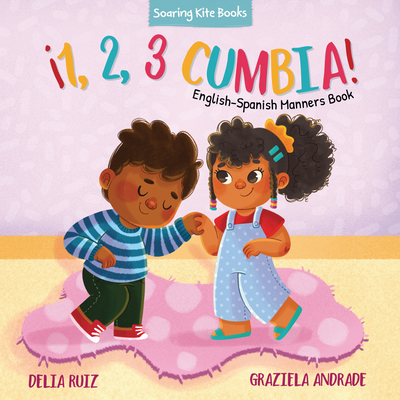 ¡1, 2, 3 Cumbia!: English-Spanish Manners Book (¡1, 2, 3 Baila!)