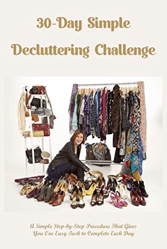View of 30-Day Simple Decluttering Challenge: A Simple Step-by-Step Procedure ...