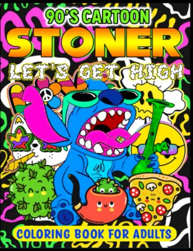 Let's Get High Stoner Cartoon Coloring Book: Psychedelic Stoned High