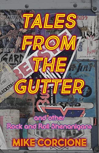 Tales From The Gutter: and other Rock and Roll Shenanigans