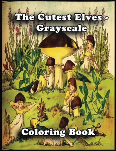 The Cutest Elves - Grayscale Coloring Book: With 110 Cutest Elves