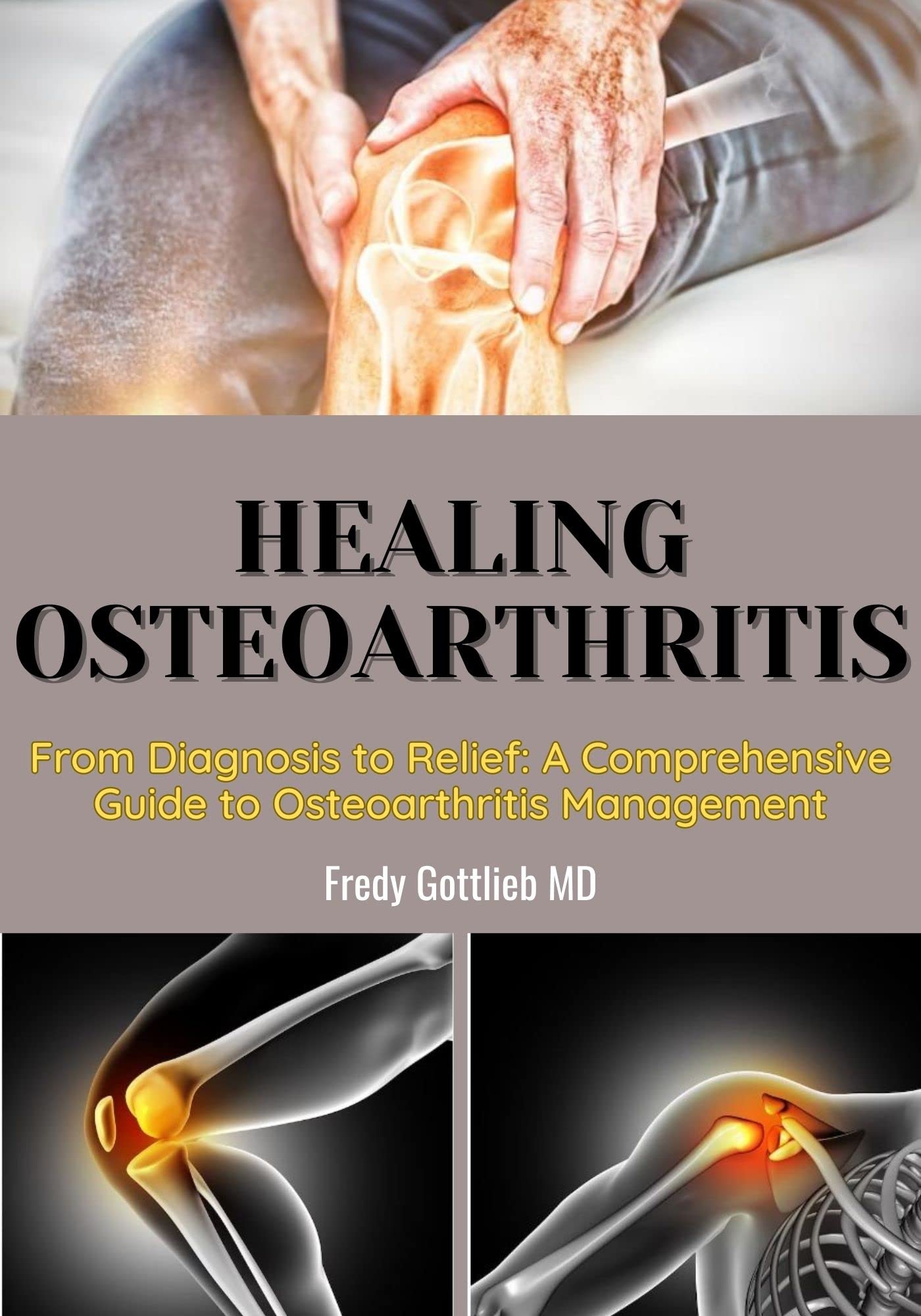 Healing Osteoarthritis From Diagnosis to Relief A Comprehensive Guide