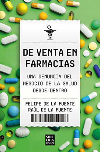 De venta en farmacias: Una denuncia del negocio de la salud desde dentro