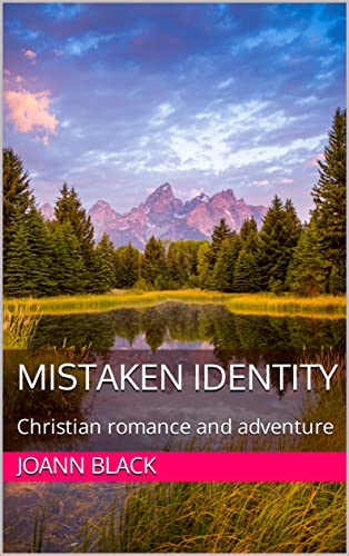 Mistaken Identity: Christian romance and adventure