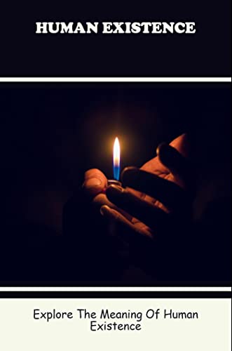 Human Existance The Meaning Of Human Existence – QGMHTP