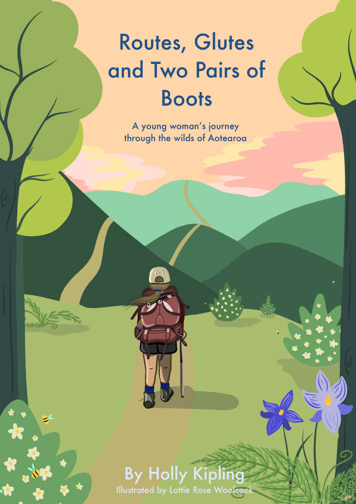 Routes, Glutes and Two Pairs of Boots: A young woman's journey through the wilds of Aotearoa
