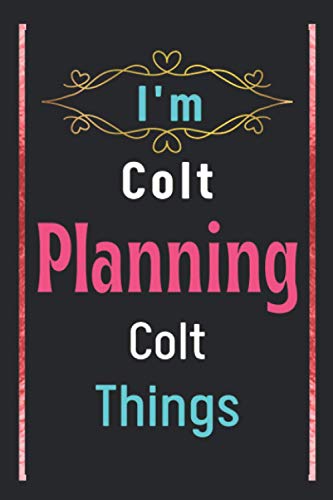 I'm Colt Planning Colt Things: Popular Trendy Personalized GIRLS/ WOMEN ...