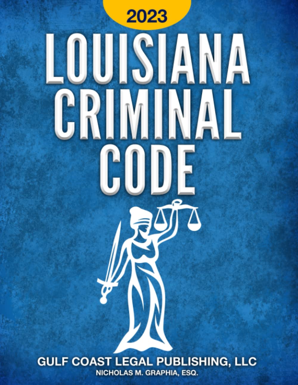 Louisiana Criminal Code 2023 Title 14 of the Revised Statutes by Gulf Coast Legal Publishing