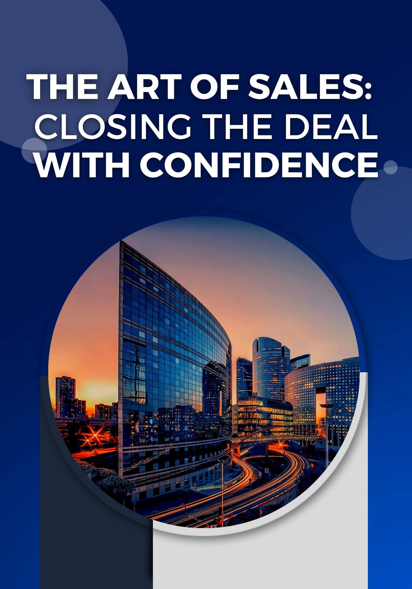 The Art of Sales: Closing the Deal with Confidence - Unlocking the