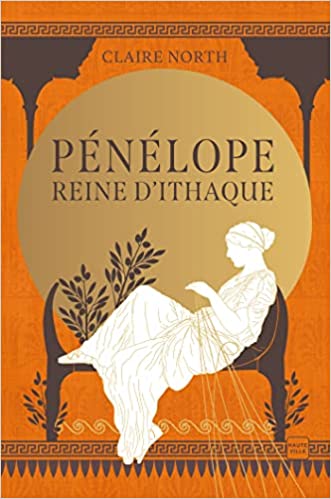 Pénélope, Reine d'Ithaque (Le Chant des Déesses, #1)