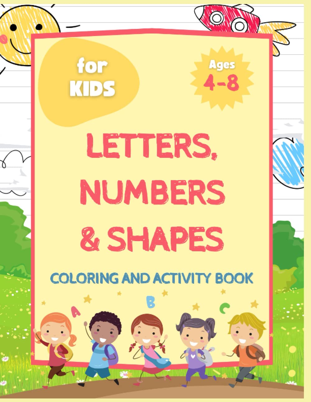 LETTERS, NUMBERS & SHAPES COLORING AND ACTIVITY BOOK FOR KIDS AGES 48