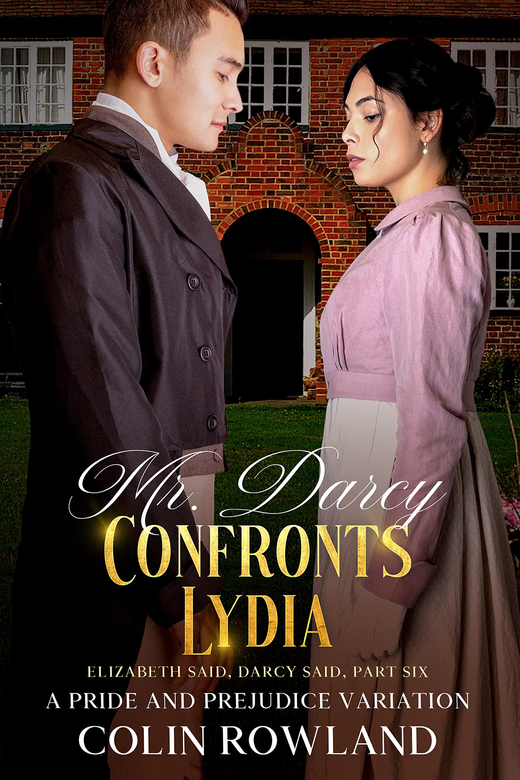 Mr. Darcy Confronts Lydia A Pride and Prejudice Variation by Colin