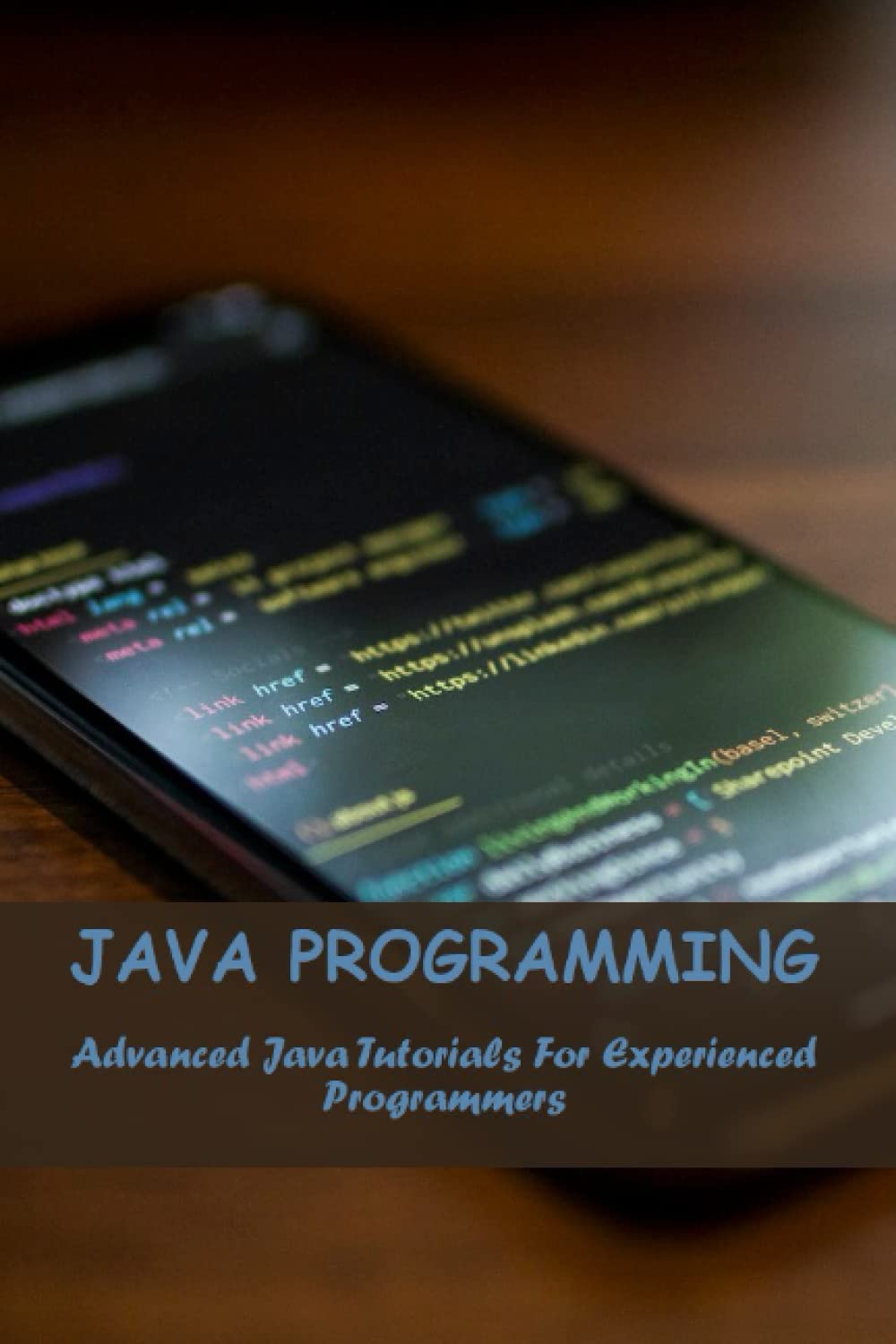 Java Programming: Advanced Java Tutorials For Experienced Programmers ...
