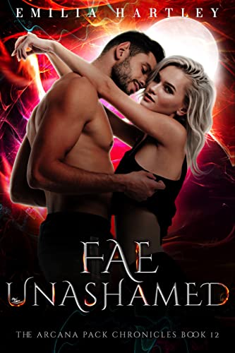 Fae Unashamed The Arcana Pack Chronicles, #12)