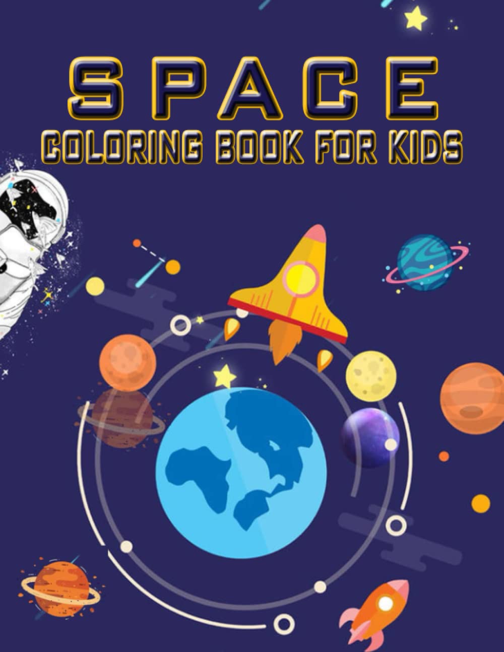 Space Coloring Book: Coloring Book For Kids, Toddlers & Adults, Amazing