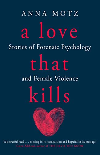 A Love That Kills: Stories of Forensic Psychology