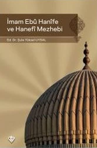 Imam Ebû Hanîfe ve Hanefî Mezhebi by Şule Yüksel Uysal | Goodreads