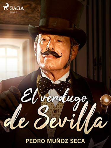 El verdugo de Sevilla (Spanish Edition) by Pedro Muñoz Seca Goodreads