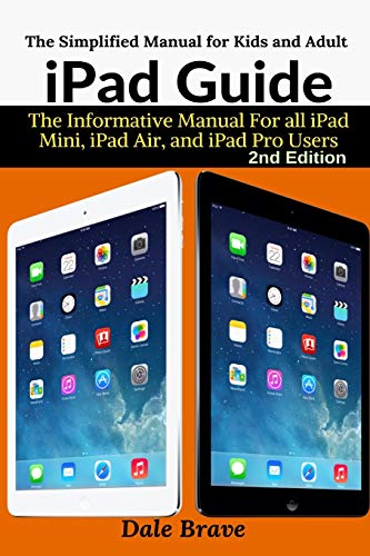 iPad Guide: The Informative Manual For all iPad Mini, iPad Air, and ...
