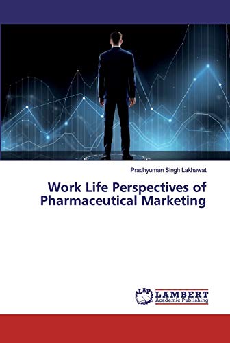 Work Life Perspectives of Pharmaceutical Marketing by Pradhyuman Singh ...