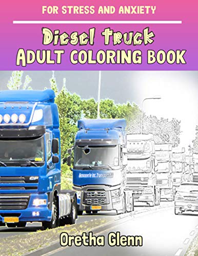 DIESEL TRUCK Adult coloring book for stress and anxiety: DIESEL TRUCK sketch coloring book ...