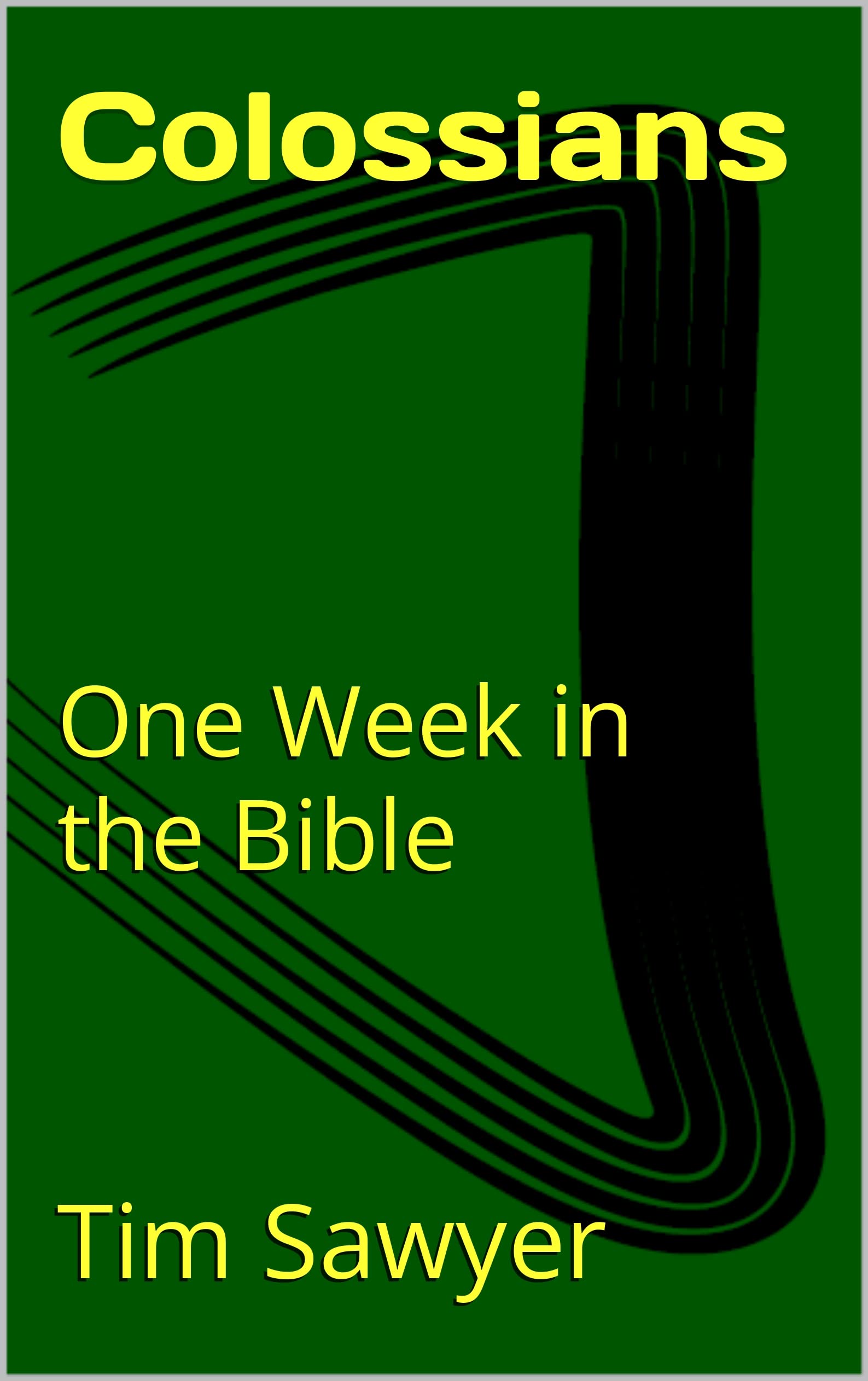 Colossians One Week in the Bible by Tim Sawyer Goodreads