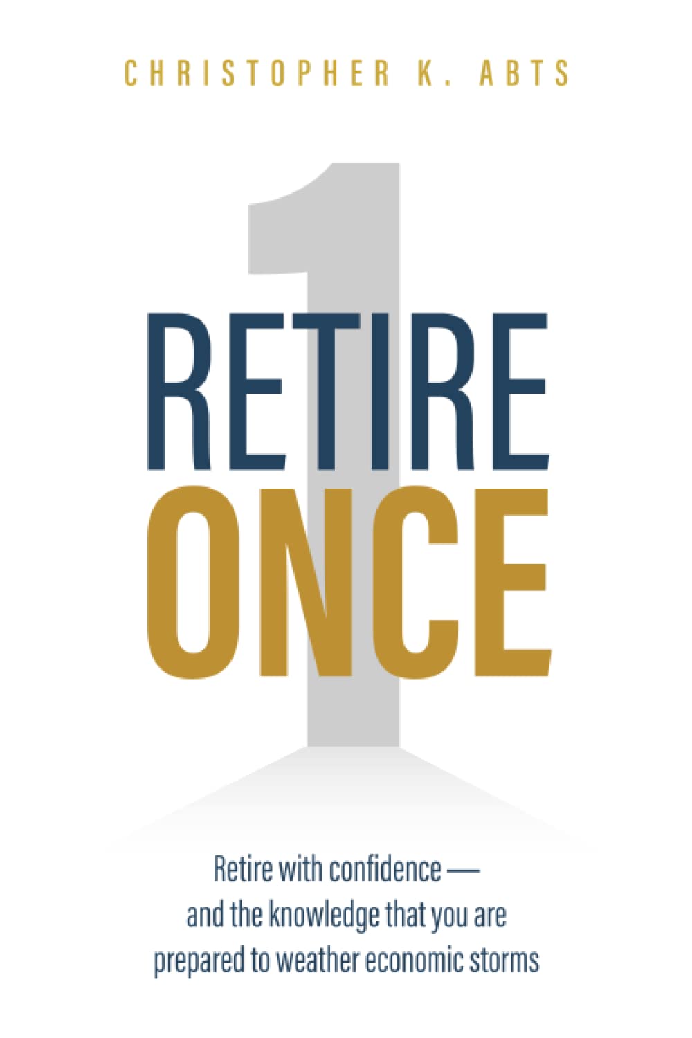 Retire Once Retire With Confidence — And the Knowledge That You are