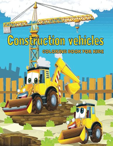 Construction vehicles Coloring Book: Construction Vehicle Simple and