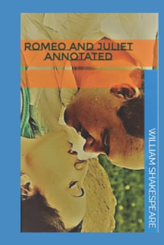 Romeo and Juliet Annotated by William Shakespeare | Goodreads