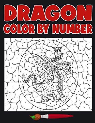 Dragon Color by Number: Have a Bundle Of Fun and Joy With This Coloring ...