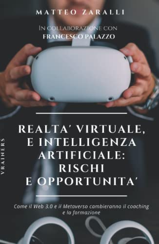 Realtà Virtuale e Intelligenza Artificiale: rischi e opportunità: Come ...
