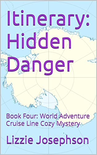 Itinerary: Hidden Danger: Book Four: World Adventure Cruise Line Cozy Mystery