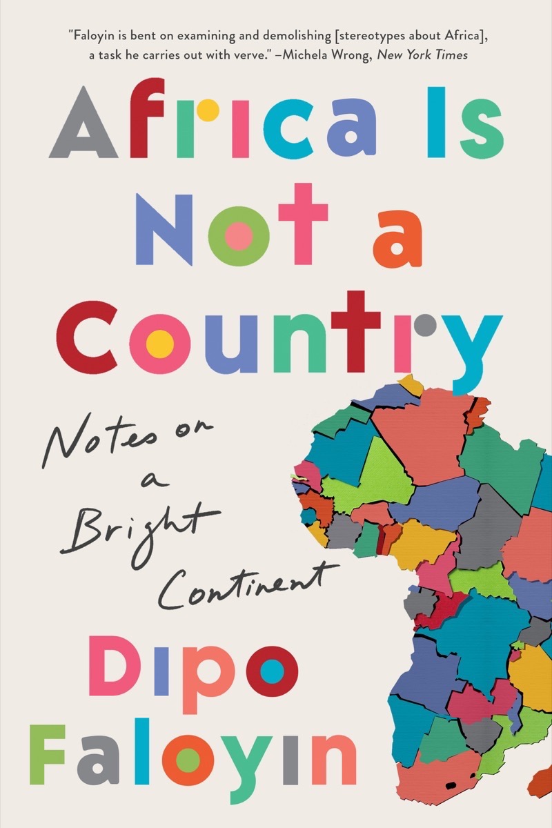 Africa Is Not a Country: Notes on a Bright Continent