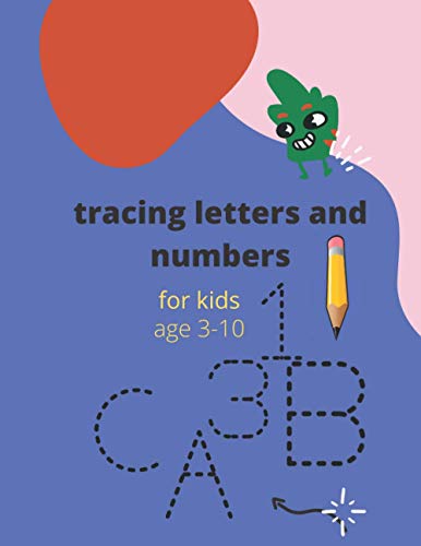 tracing letters and numbers for kids age 3-10: A Fun Practice Workbook ...