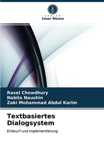 Textbasiertes Dialogsystem: Entwurf und Implementierung by Rasel ...