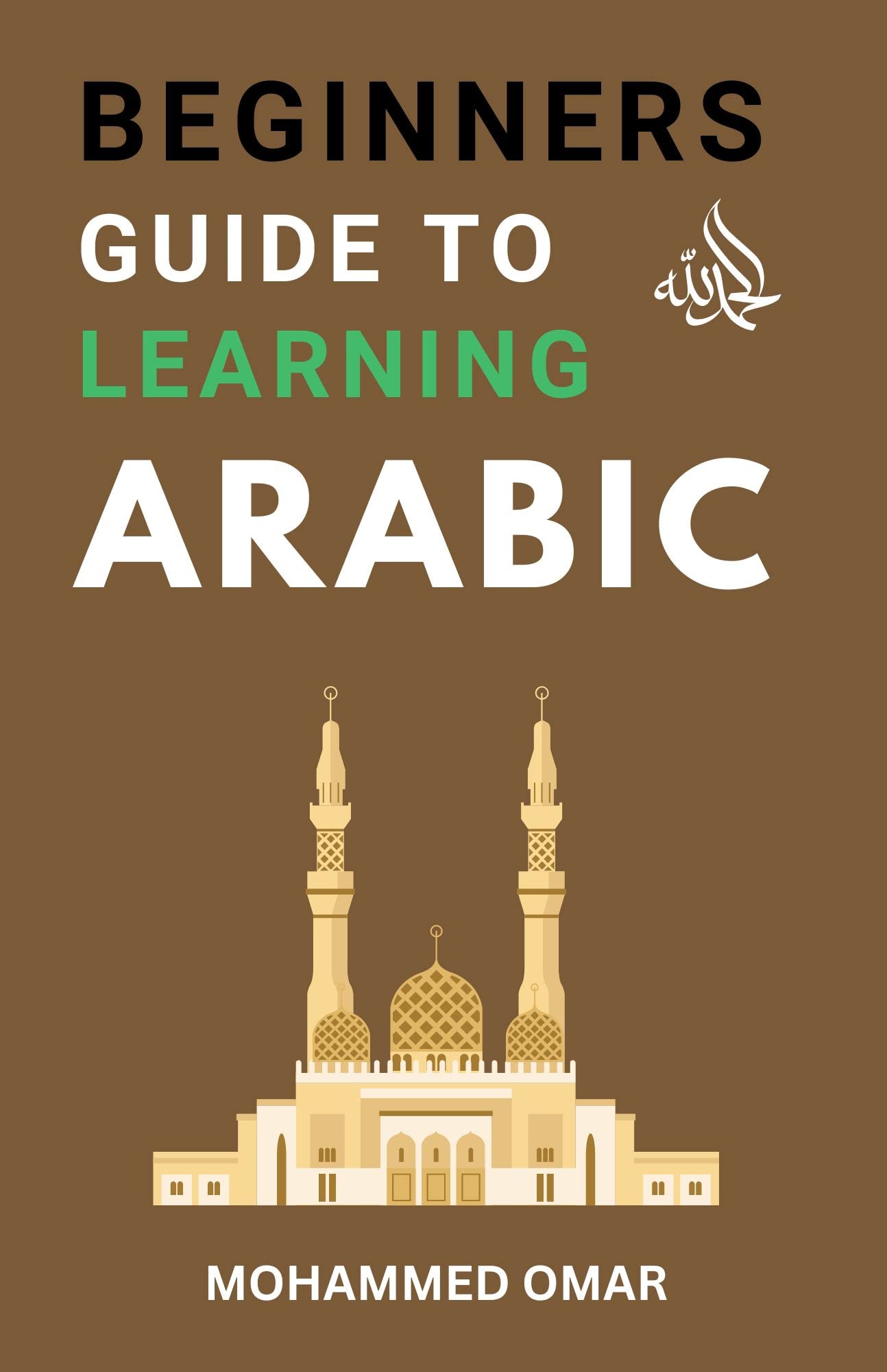 Beginners Guide to Learning Arabic: Arabic Language Learning Made Easy ...