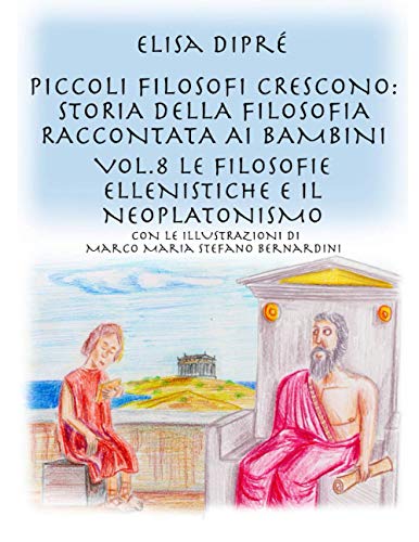 Piccoli filosofi crescono storia della filosofia raccontata ai bambini