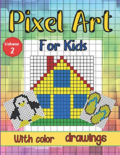 Pixel Art for Kids Volume 2 - With Color drawings: For girls and boys ...