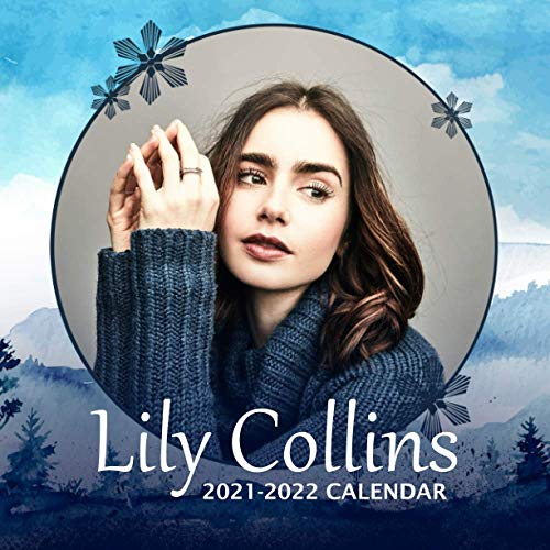Lily Collins 20212022 Calendar 20212022 Calendar 8.5" x 8.5”,2021