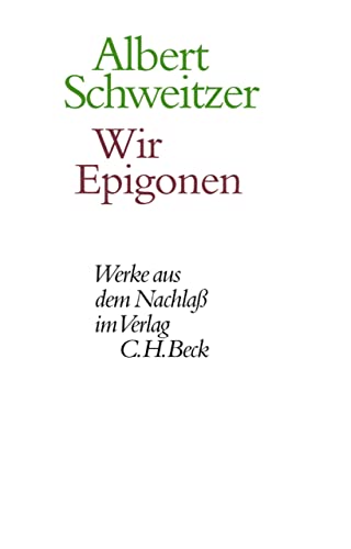 Wir Epigonen: Kultur und Kulturstaat by Albert Schweitzer | Goodreads
