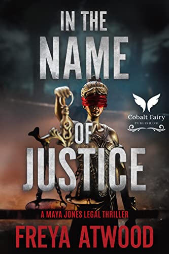 In the Name of Justice: A Maya Jones Legal Thriller